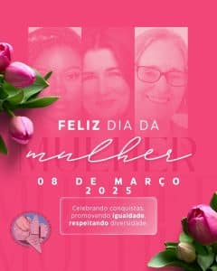 8 de Março de 2025 - Dia da Mulher